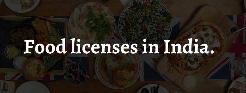 Everything you need to Know: Food licenses in India.