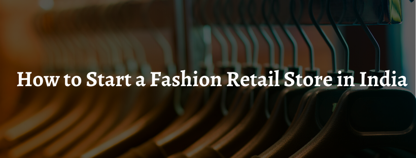 How to Start a Fashion Retail Store in India